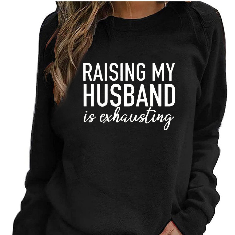 Raising My Husband Is Exhausting Sweatshirt™
