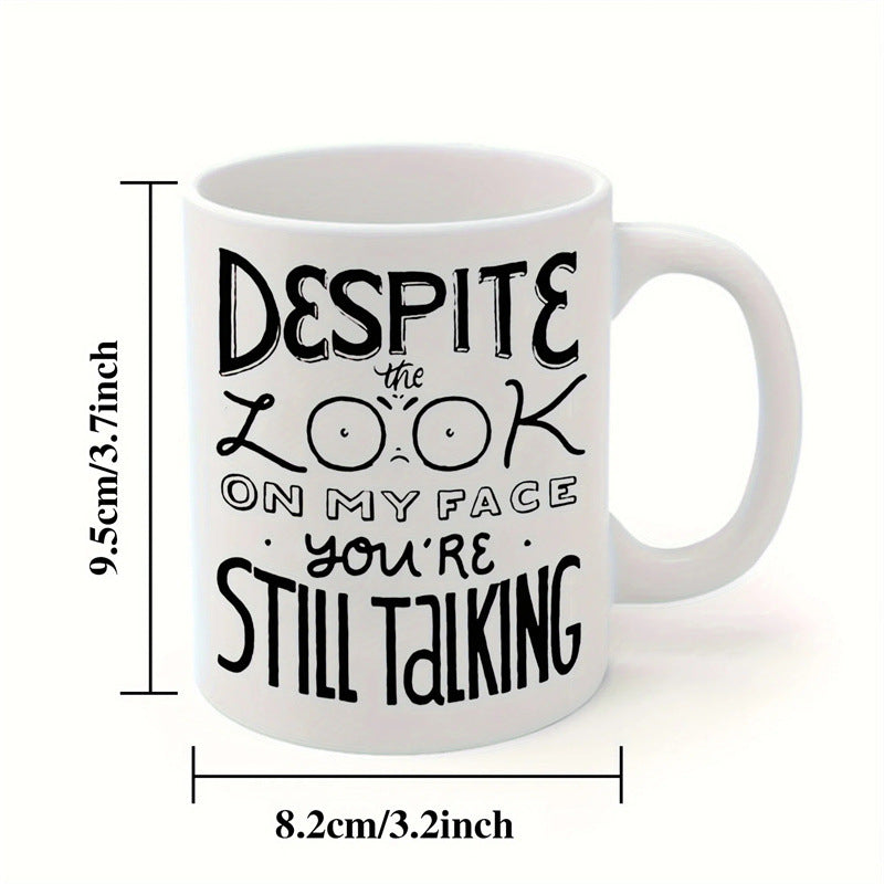 Despite The Look On My Face Mug™