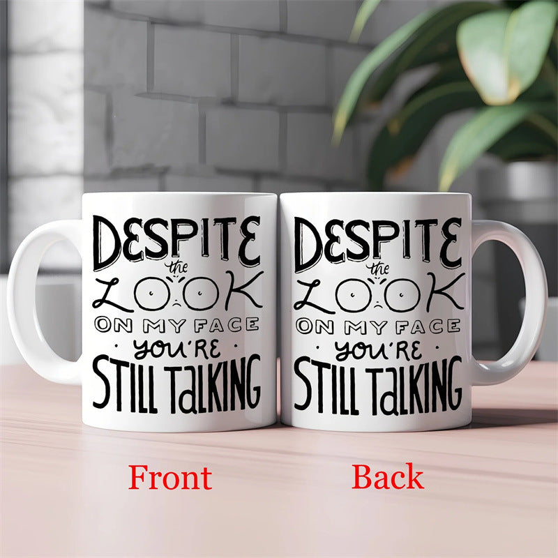 Despite The Look On My Face Mug™