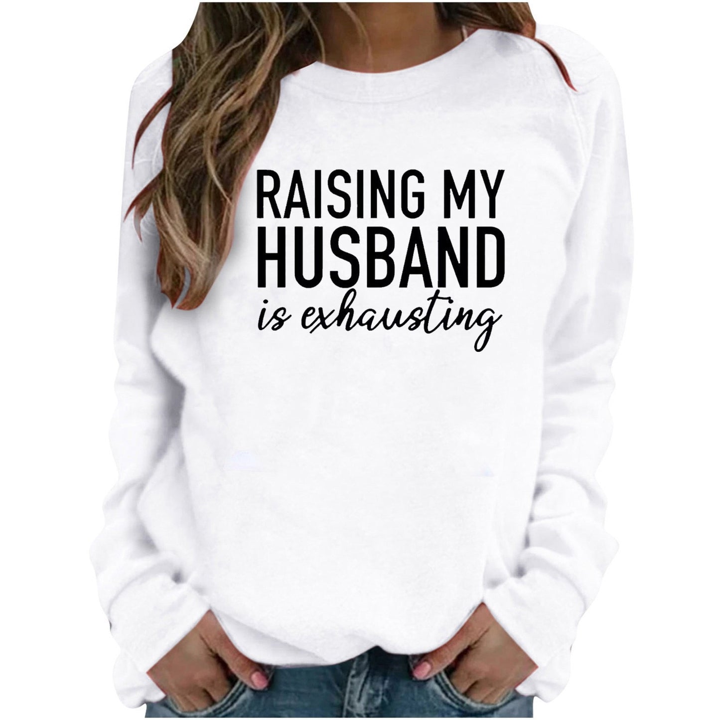 Raising My Husband Is Exhausting Sweatshirt™