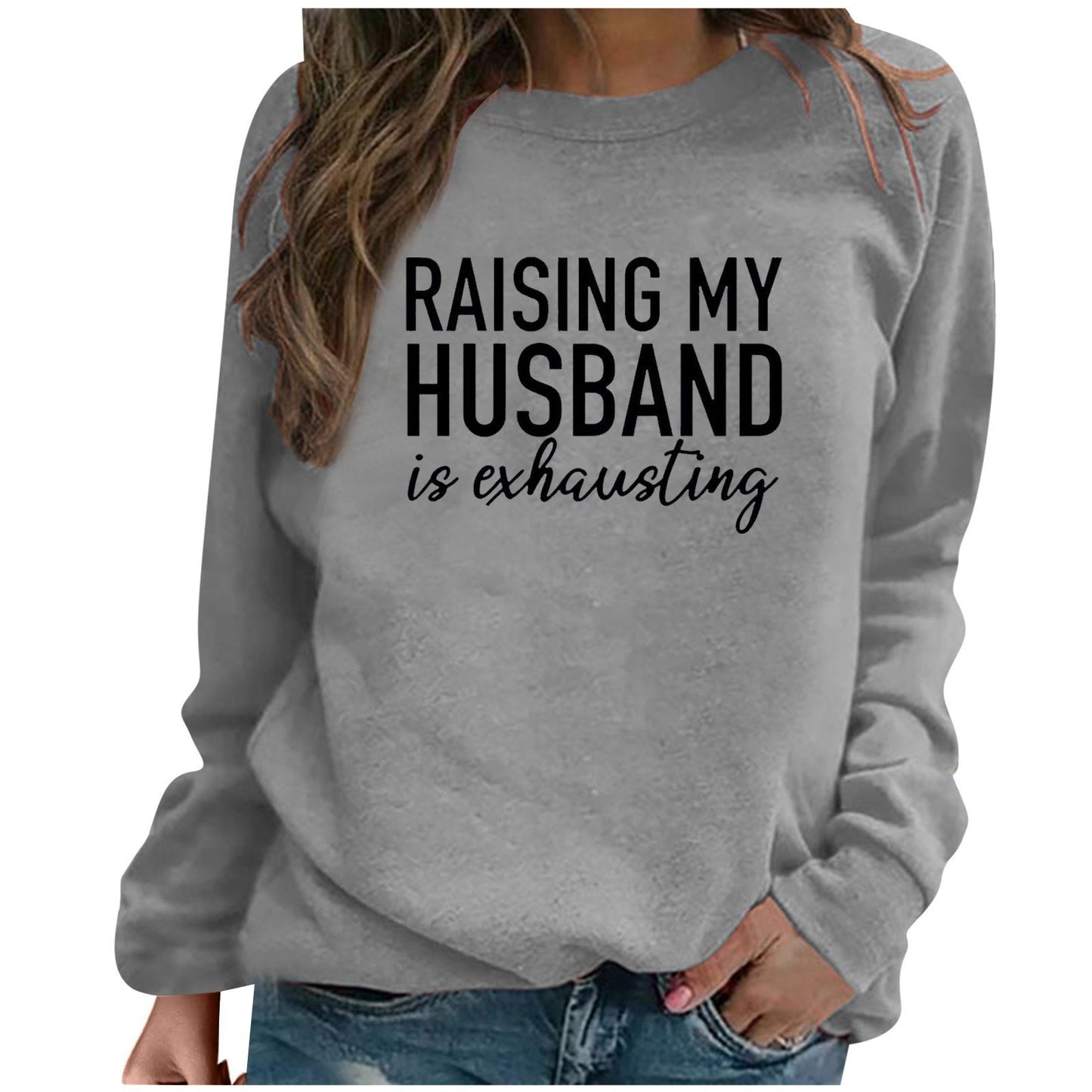 Raising My Husband Is Exhausting Sweatshirt™