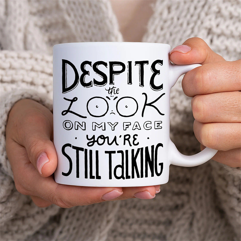 Despite The Look On My Face Mug™