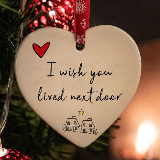 I Wish You Lived Next Door Ornament™