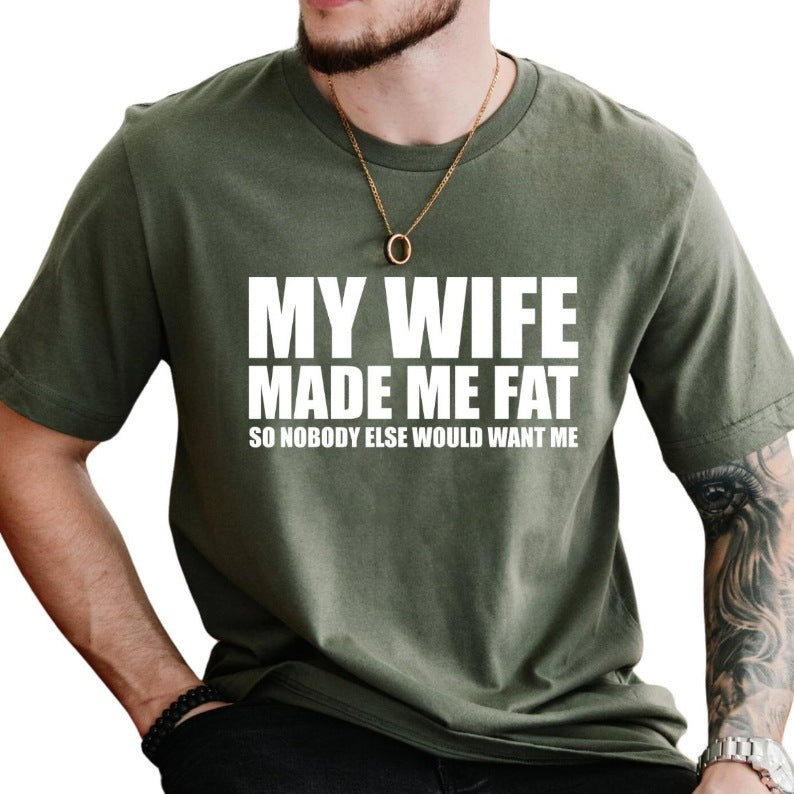 My Wife Made Me Fat Tshirt